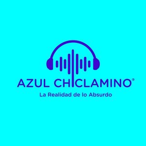 Azul Chiclamino - La Realidad de lo Absurdo