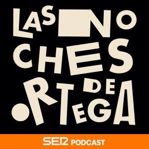 Las Noches de Ortega. podcast