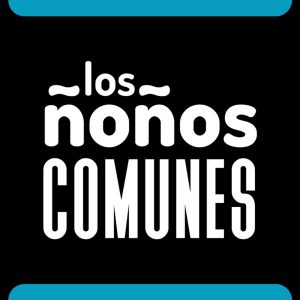 Los ñoños comúnes podcast