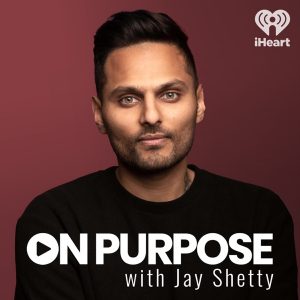 On porpouse with Jay Shetty podcast