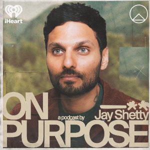 On porpouse with Jay Shetty podcast