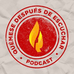 Quémese después de escuchar podcast