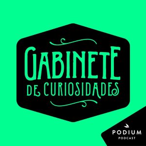 Gabinete de curiosidades podcast