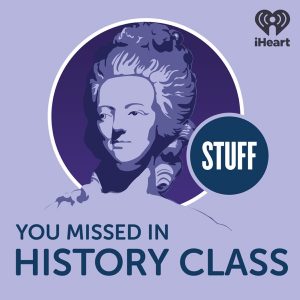 Stuff you missed in history class
