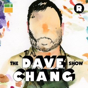 The Dave Chang Show podcast