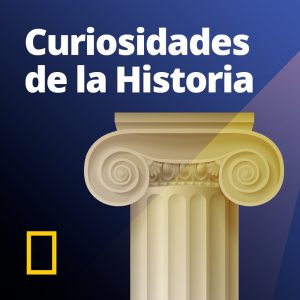 Curiosidades de la Historia National Geographic podcast