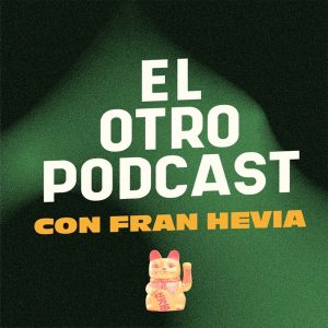 El Otro Podcast con Fran Hevia