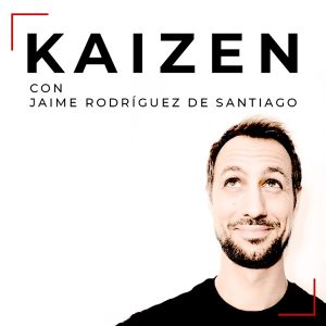 kaizen con Jaime Rodríguez de Santiago podcast