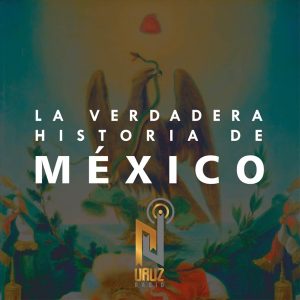 La Verdadera Historia de México
