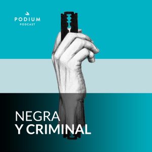 Negra y criminal podcast