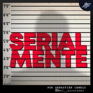 Serialmente | PIA Podcast