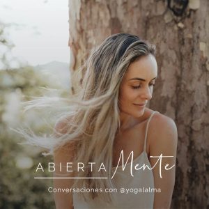 Abierta Mente: Conversaciones con Yoga al Alma
