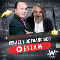 Peláez y De Francisco en La W podcast