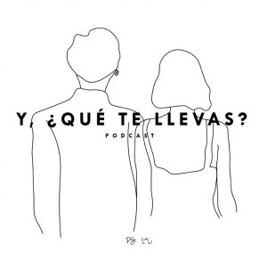 Y, ¿qué te llevas? podcast