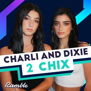 CHARLI AND DIXIE: 2 CHIX podcast