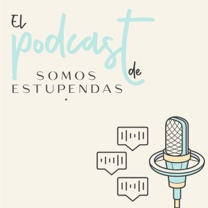 Somos Estupendas podcast