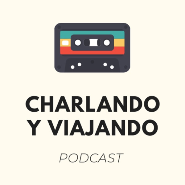 Charlando y Viajando podcast