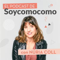 el podcast de soycomomo con nuria coll