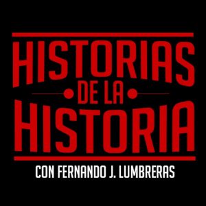 HISTORIAS DE LA HISTORIA podcast