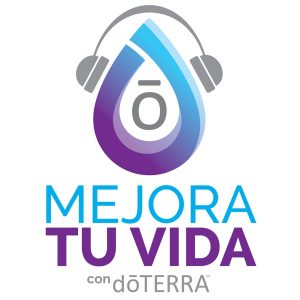 Mejora Tu Vida con doTERRA podcast