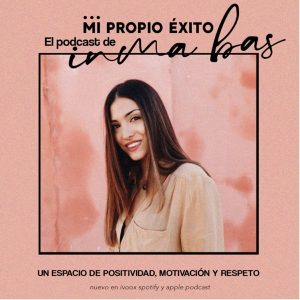 Mi propio éxito. El podcast de Inma Bas