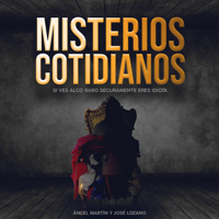 Misterios Cotidianos con Ángel Martín y José Lozan