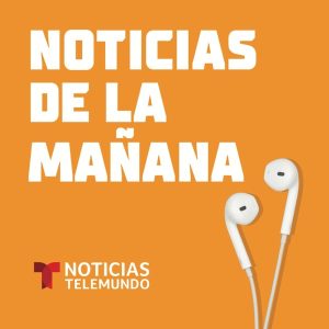 Noticias de la mañana podcast