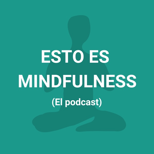 Amarillento temblor Mirar Esto es Mindfulness - Escuchar en Podcast & Radio