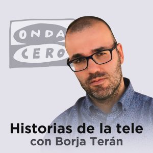 Historias de la tele con Borja Terán
