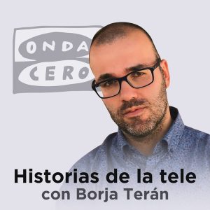 Historias de la tele con Borja Terán podcast