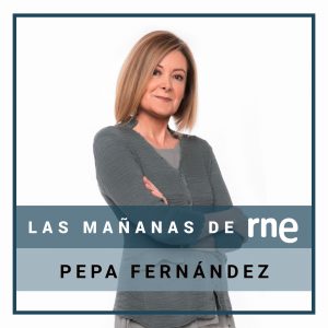 Las mañanas de RNE con Pepa Fernández