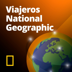 Viajeros National Geographic podcast