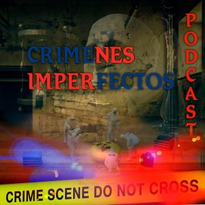 Crímenes Imperfectos podcast