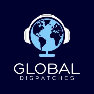 Global Dispatches -- World News That Matters