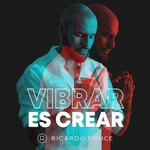 Vibrar es Crear con Ricardo Ponce podcast