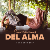 Conversaciones del Alma con Durga Stef podcast