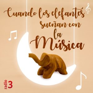 Cuando los elefantes sueñan con la música podcast