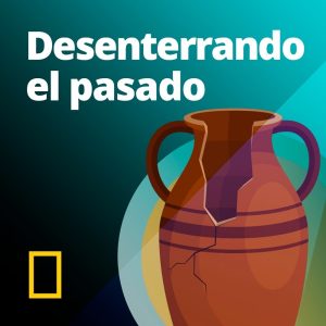 Desenterrando el pasado podcast