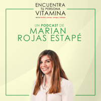Encuentra tu persona vitamina, de Marian Rojas Estapé podcast