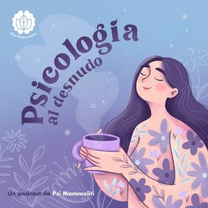 Psicologia Al Desnudo | @psi.mammoliti podcast