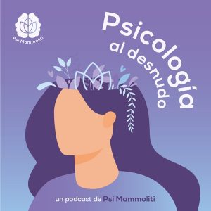 Psicologia Al Desnudo | @psi.mammoliti podcast
