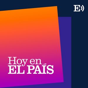 Hoy en EL PAÍS podcast