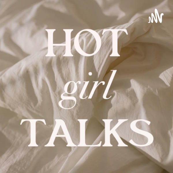 Hot Girl Talks podcast