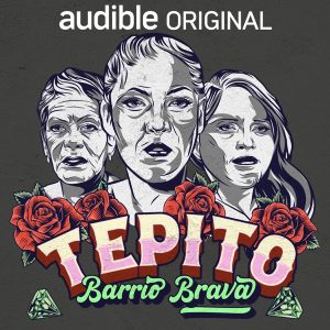 Tepito: Barrio Brava podcast