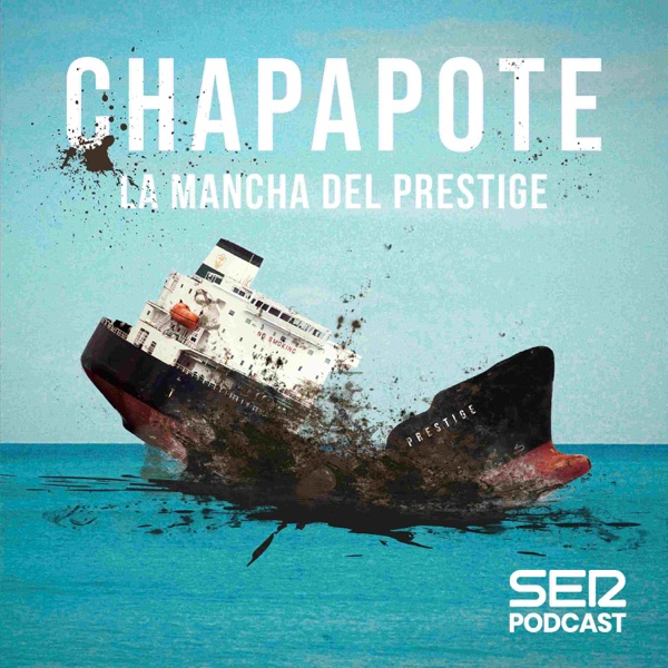 Chapapote: la mancha del Prestige podcast