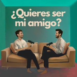 ¿Quieres Ser Mi Amigo? podcast