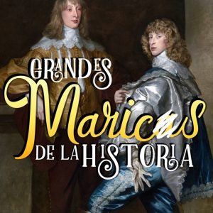 Grandes Maricas de la Historia Podcast