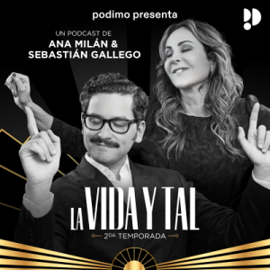 La Vida y Tal podcast