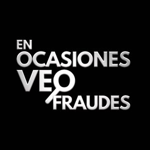 En ocasiones veo fraudes podcast