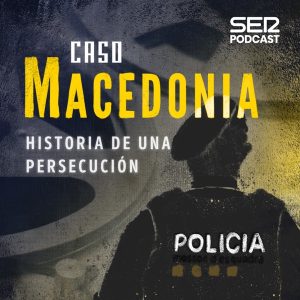 Caso Macedonia: historia de una persecución podcast